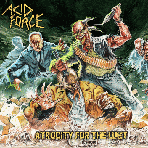 Acid Force : Atrocity for the Lust